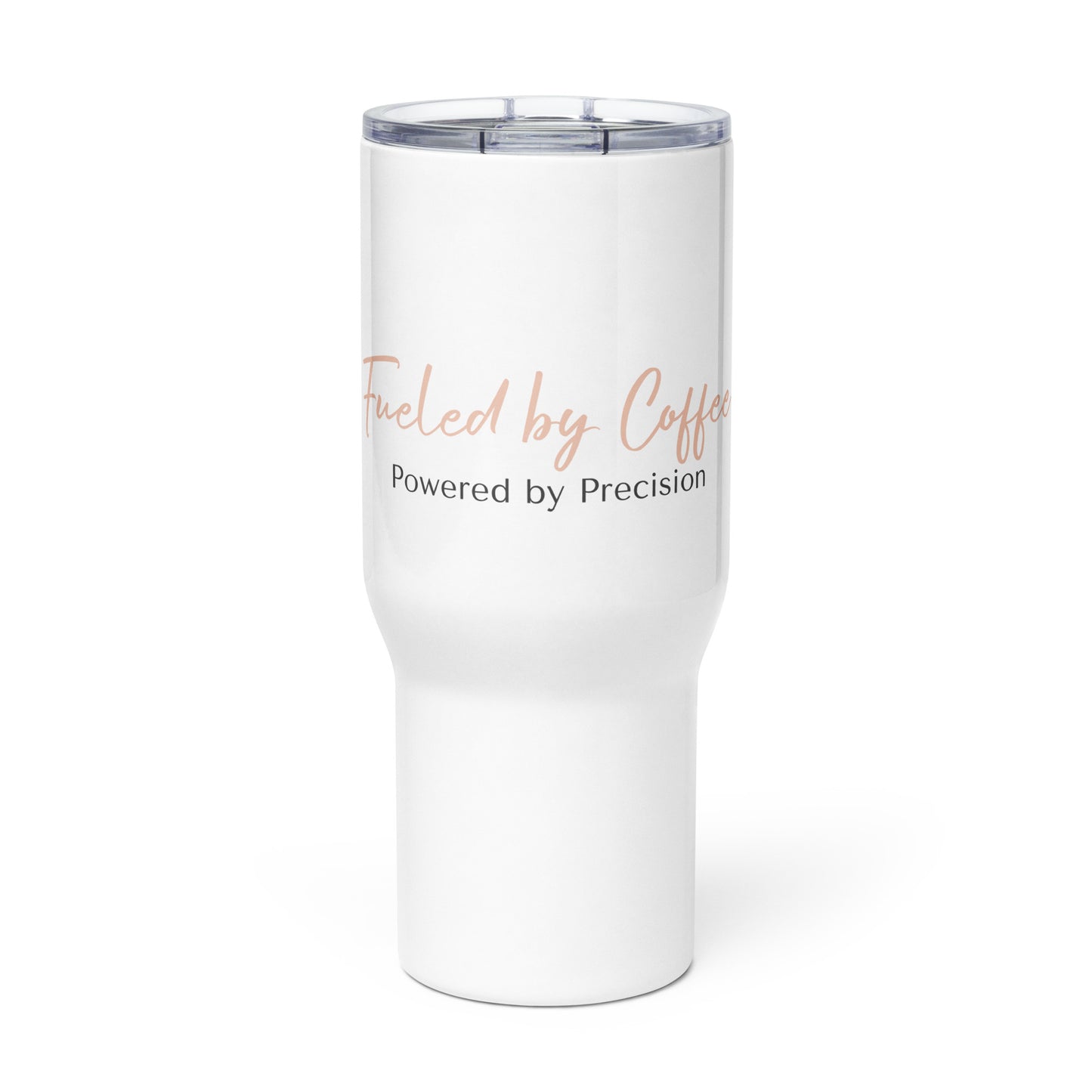 Travel mug with a handle with sign "Fueled with Coffee, Powered by Precision."