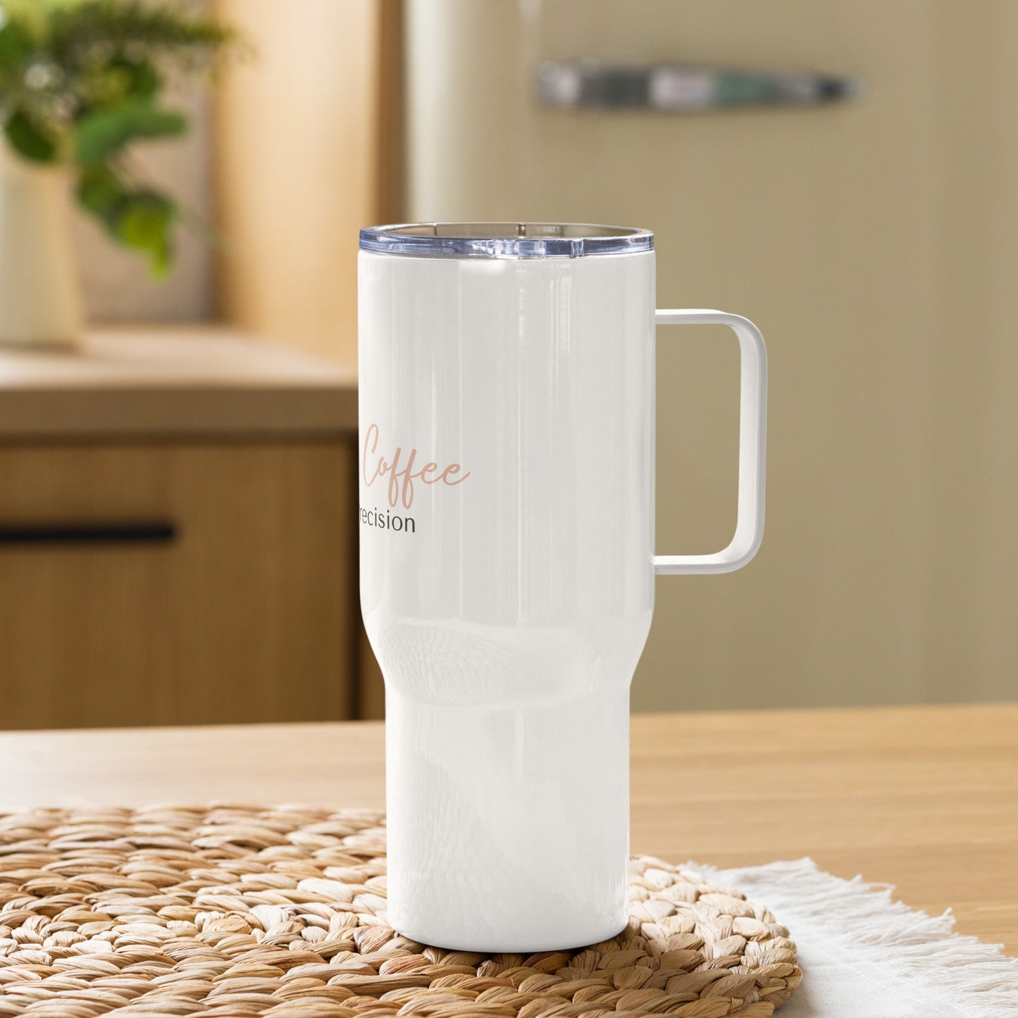 Travel mug with a handle with sign "Fueled with Coffee, Powered by Precision."