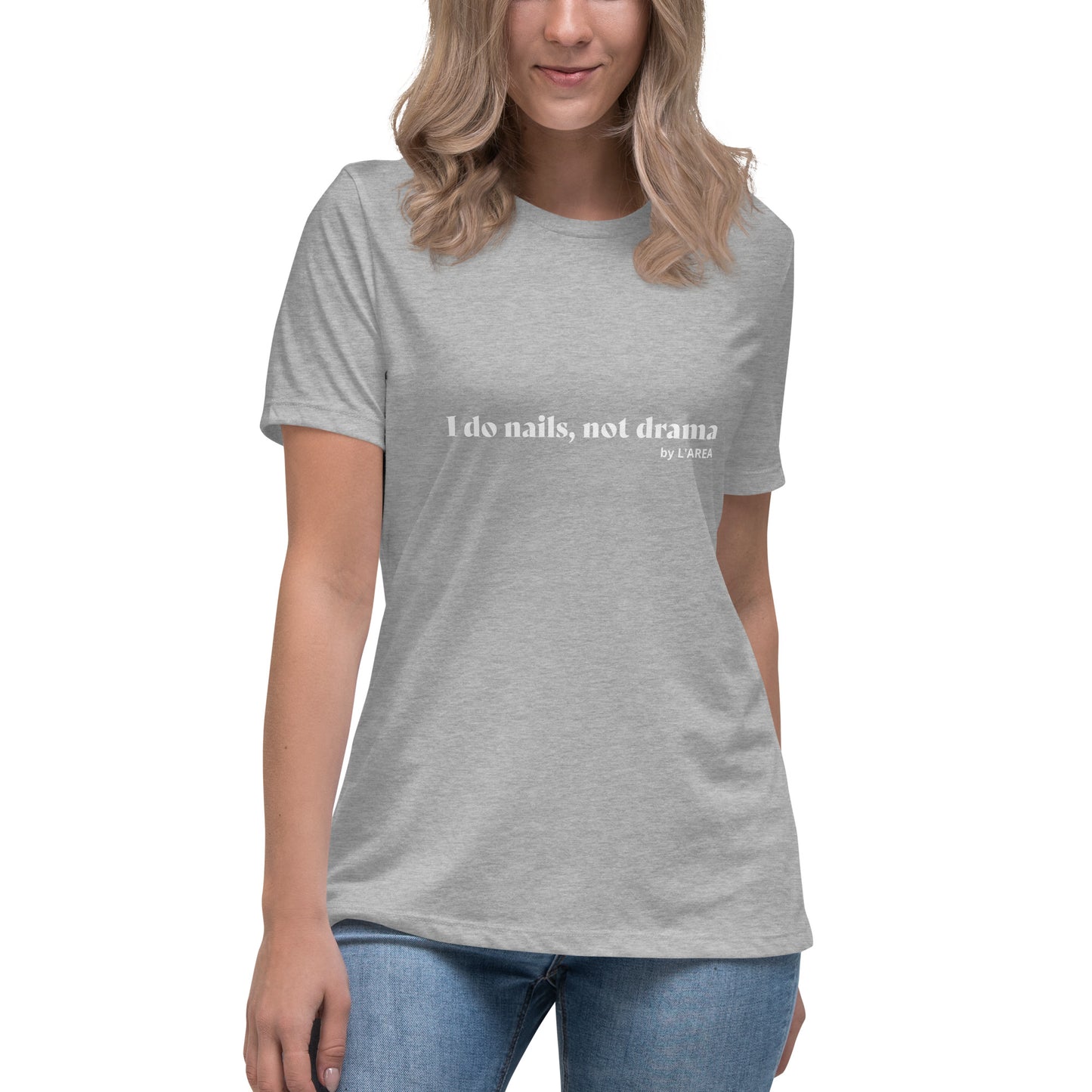 Women's Relaxed T-Shirt with sign "I do nails, not drama".