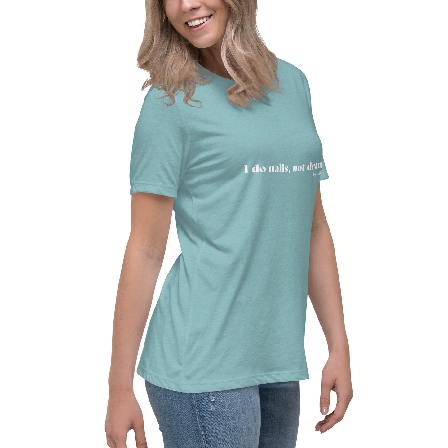 Women's Relaxed T-Shirt with sign "I do nails, not drama".