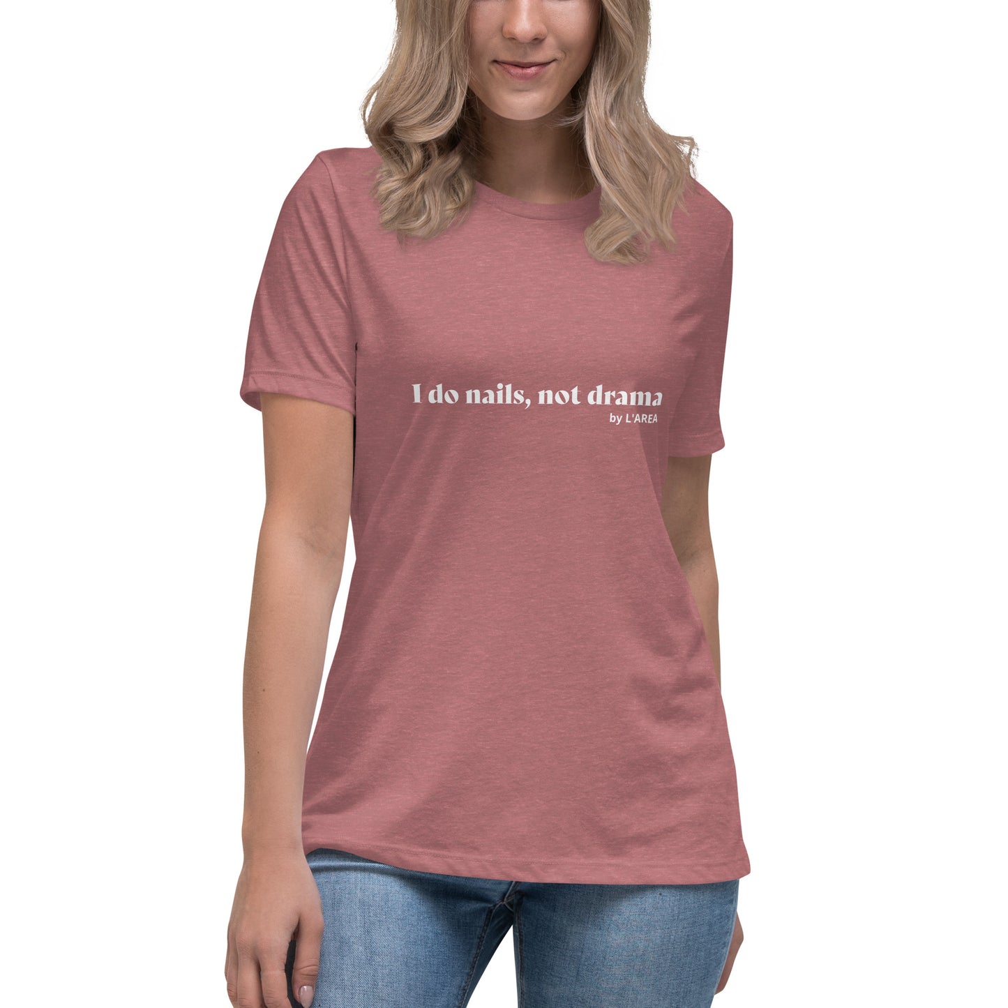 Women's Relaxed T-Shirt with sign "I do nails, not drama".